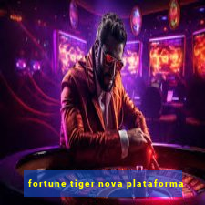 fortune tiger nova plataforma